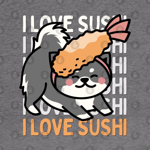 I love Sushi Cute Kawaii Sushi Animal Life is better eating sushi ramen Chinese food addict by BoogieCreates